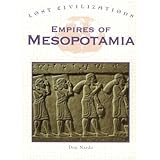 empires of mesopotamia lost civilizations greenhaven
