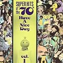 Super Hits of the '70s: Have a Nice Day, Vol. 1