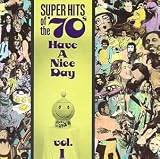 Super Hits of the '70s: Have a Nice Day, Vol. 1