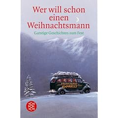 Wer will schon einen Weihnachtsmann: Garstige Geschichten zum Fest