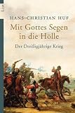 Mit Gottes Segen in die Hölle: Der Dreißigjährige Krieg