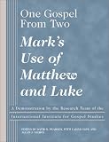 One Gospel From Two: Mark's Use of Matthew and Luke