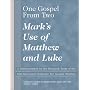 One Gospel From Two: Mark's Use of Matthew and Luke
