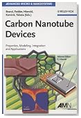 Carbon Nanotube Devices: Properties, Modeling, Integration and Applications (Advanced Micro and Nanosystems)