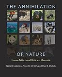 The annihilation of nature : human extinction of birds and mammals