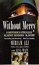Without Mercy: Woman's Struggle Against Modern Slavery
