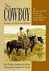 The Cowboy: An Unconventional History of Civilization on the Old-Time Cattle Range