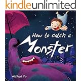 How to Catch a Monster (A endearing children's picture book about a boy and his cookie eating monster ) (Monsters Book for Kids 1)