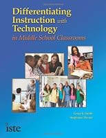 Differentiating instruction with technology in the middle school classroom