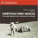 Book Destination Moon: The Apollo Missions in the Astronauts' Own Words