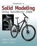 Introduction to Solid Modeling Using SolidWorks 2008 with SolidWorks Student Design Kit (McGraw-Hill Graphics) - 0077221389