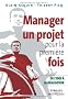 Manager un projet pour la premi�re fois : De l'id�e � la r�alisation