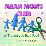 Mean Mom's Club: The Mom's Rule Book