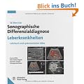 Sonographische Differentialdiagnose der Leber: Systematischer Atlas. B-Bild / Farb-/Power-Doppler-pw-Doppler-Echosignalverst�rker