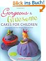 Gorgeous and Gruesome Cakes for Children