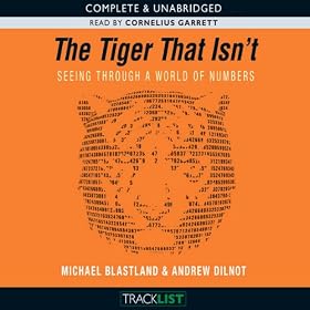 The Tiger That Isn't: Seeing Through a World of Numbers (Unabridged)