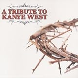 A Tribute To Kayne West