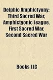 Delphic Amphictyony: Third Sacred War, Amphictyonic League, First Sacred War, Second Sacred War-