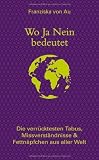 Produkt-Bild: Wo Ja Nein bedeutet: Die verr&uuml;cktesten Tabus, Missverst&auml;ndnisse & Fettn&auml;pfchen aus aller Welt