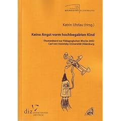 Keine Angst vorm hochbegabten Kind: Themenband zur P�dagogischen Woche 2003