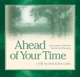 Ahead of Your Time
 A Complete Guide for End-Of-Life Planning,
Dick Coffin