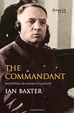 The commandant : Rudolf Höss, the creator of Auschwitz
