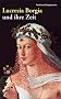 Lucrezia Borgia und ihre Zeit: F�rstin der Renaissance