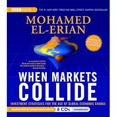 When Markets Collide: Investment Strategies for the Age of Global Economic Change by Mohamed El-Erian and Jonathan Davis