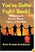 You've Gotta Fight Back!: Winning with Serious Illness, Injury or Disability
