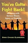 You've Gotta Fight Back!: Winning with Serious Illness, Injury or Disability