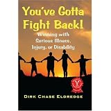 You've Gotta Fight Back!: Winning with Serious Illness, Injury or Disability