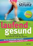 Produkt-Bild: Laufend gesund: So mobilisieren Sie die heilende Kraft des K&ouml;rpers                                Wie Sie Erkrankungen weg-laufen ... Erfolgsformel meditatives Laufen