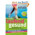 Laufend gesund: So mobilisieren Sie die heilende Kraft des K�rpers                                Wie Sie Erkrankungen weg-laufen ... Erfolgsformel meditatives Laufen