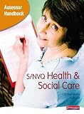 S/NVQ Assessor Handbook for Health and Social Care