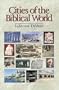 Cities of the Biblical World: An Introduction to the Archaeology, Geography, and History of Biblical Sites