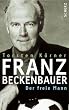 Franz Beckenbauer: Der freie Mann