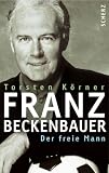 Franz Beckenbauer: Der freie Mann