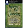 Improving Your Storytelling: Beyond the Basics for All Who Tell Stories in Work or Play (American Storytelling)