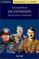 The European Dictatorships: Hitler, Stalin, Mussolini (Cambridge Perspectives in History)