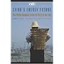 China's Energy Future: The Middle Kingdom Seeks Its Place in the Sun