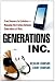 Generations, Inc.: From Boomers to Linksters--Managing the Friction Between Generations at Work