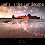 Light In The Landscape: A Photographer's Yearby Peter Watson