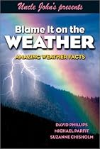 Uncle John's Presents Blame It on the Weather: Amazing Weather Facts (Uncle John Presents) Uncle John's Presents Blame It on the Weather: Amazing Weather Facts (Uncle John Presents)