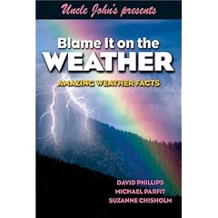 Uncle John's Presents Blame It on the Weather: Amazing Weather Facts (Uncle John Presents)