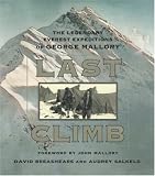 Last Climb: The Legendary Everest Expeditions of George Mallory