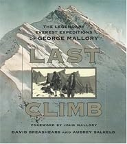 Last Climb: The Legendary Everest Expeditions of George Mallory