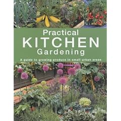 Practical Kitchen Gardening: A Guide to Growing Produce in Small Urban Areas