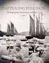 Capturing Poseidon: Photographic Encounters With the Sea (Peabody Essex Museum Collections, Vol 134)