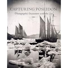 Capturing Poseidon: Photographic Encounters With the Sea (Peabody Essex Museum Collections, Vol 134)