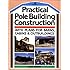 Practical Pole Building Construction: With Plans for Barns, Cabins, & Outbuildings